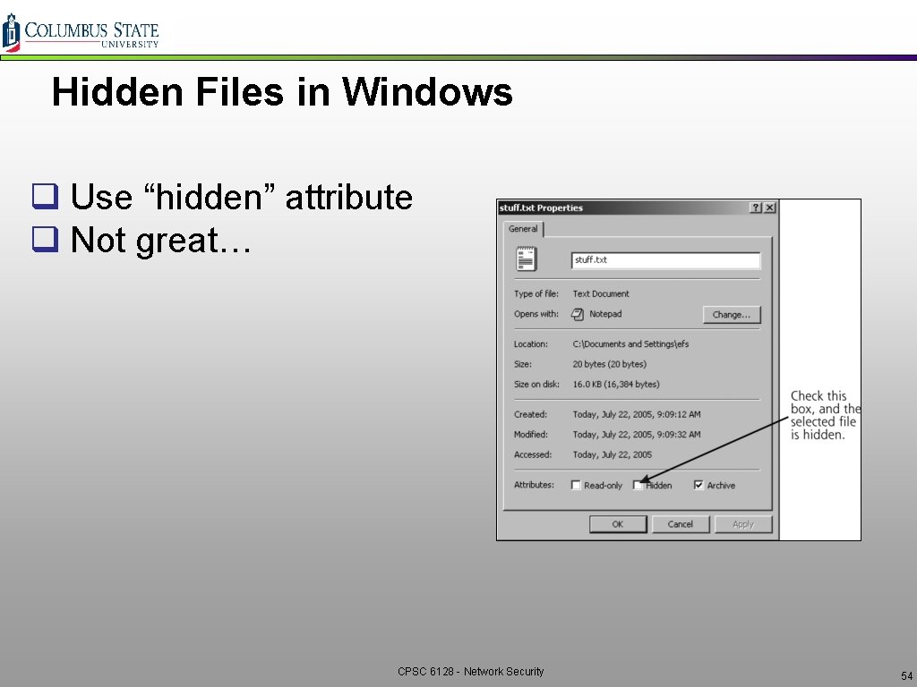 Hidden Files in Windows q Use “hidden” attribute q Not great… CPSC 6128 -