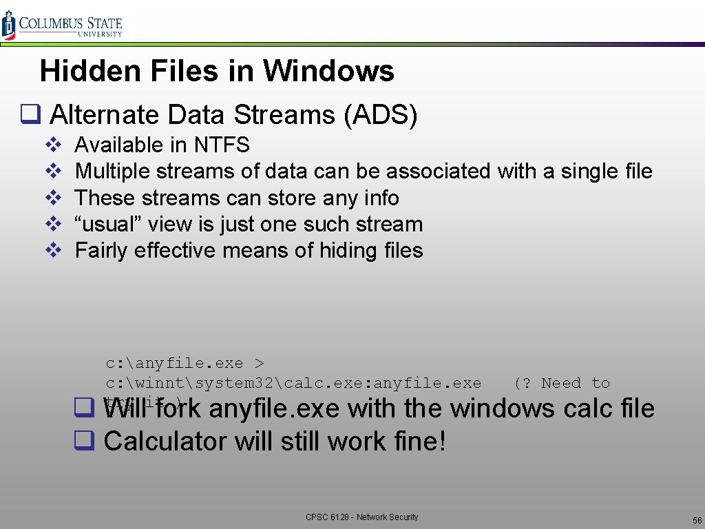 Hidden Files in Windows q Alternate Data Streams (ADS) v v v Available in