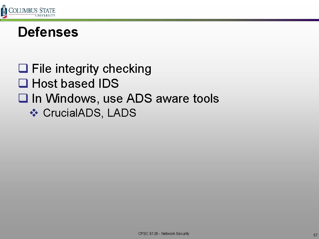 Defenses q File integrity checking q Host based IDS q In Windows, use ADS