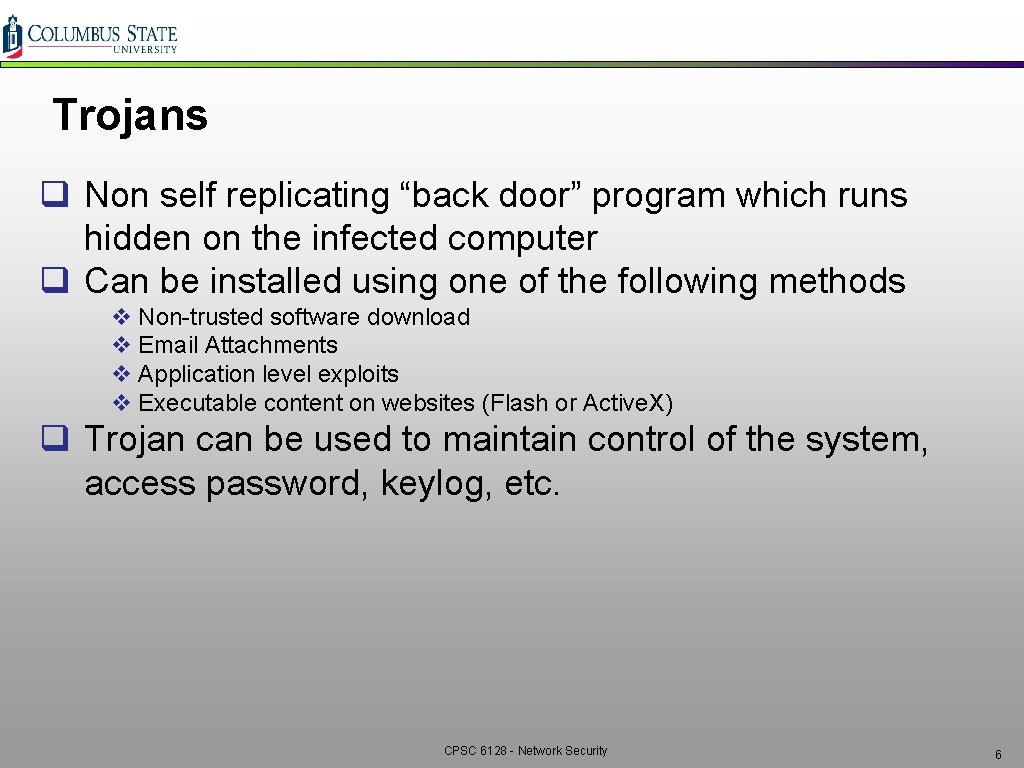 Trojans q Non self replicating “back door” program which runs hidden on the infected Trojans q Non self replicating “back door” program which runs hidden on the infected