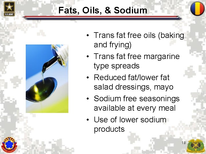 Fats, Oils, & Sodium • Trans fat free oils (baking and frying) • Trans