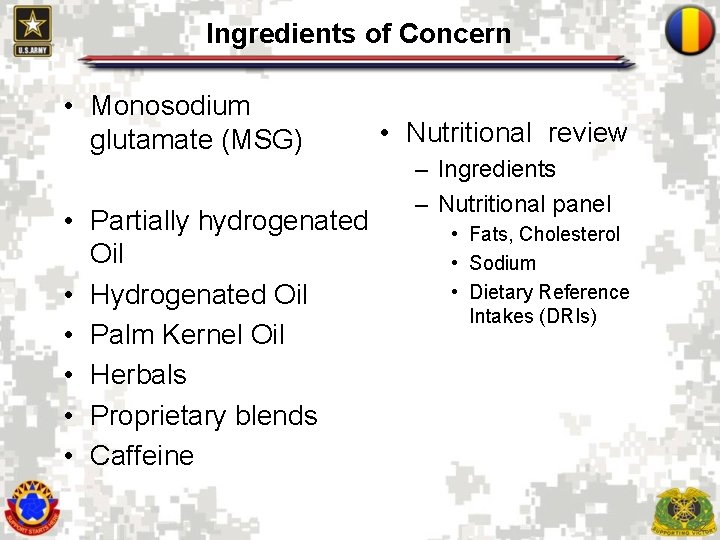 Ingredients of Concern • Monosodium glutamate (MSG) • Partially hydrogenated Oil • Hydrogenated Oil