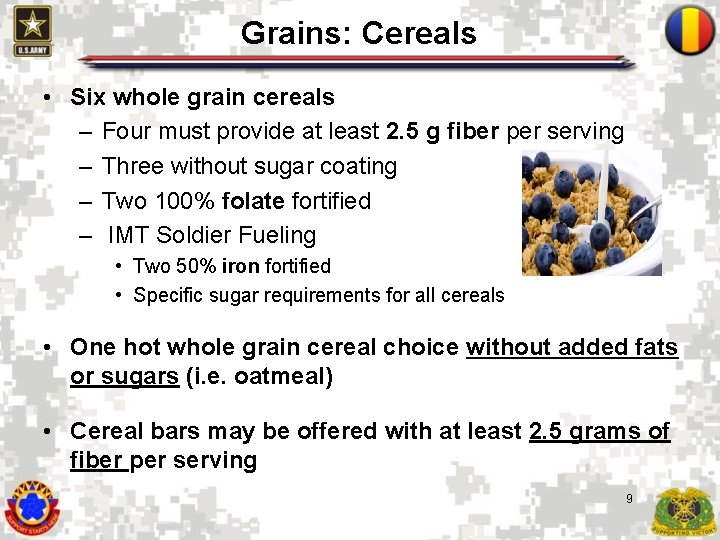 Grains: Cereals • Six whole grain cereals – Four must provide at least 2.