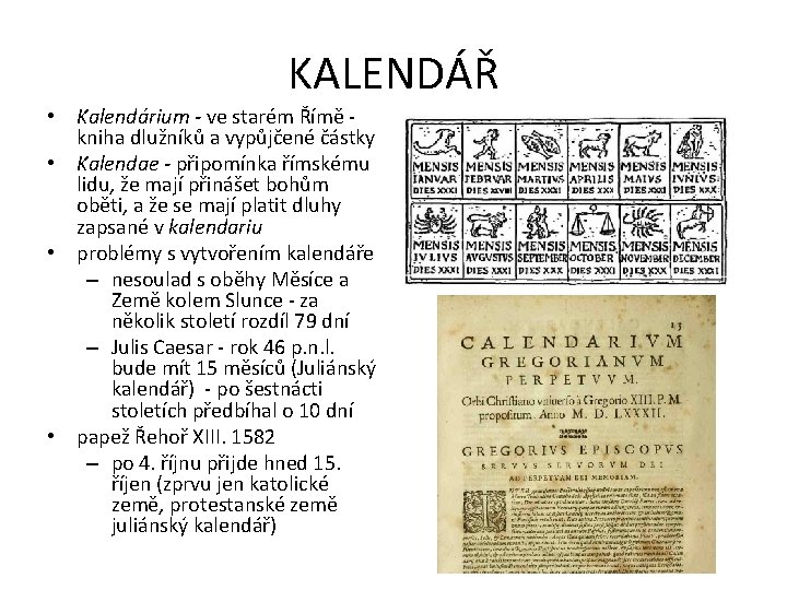KALENDÁŘ • Kalendárium - ve starém Římě kniha dlužníků a vypůjčené částky • Kalendae