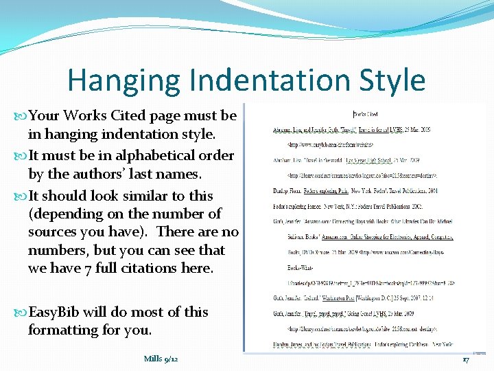 Hanging Indentation Style Your Works Cited page must be in hanging indentation style. It