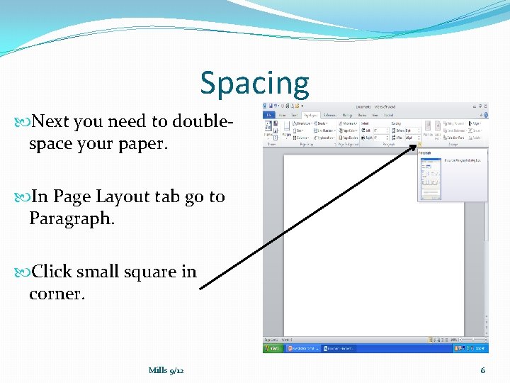 Spacing Next you need to doublespace your paper. In Page Layout tab go to