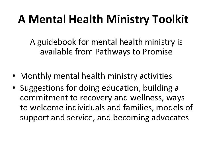 A Mental Health Ministry Toolkit A guidebook for mental health ministry is available from