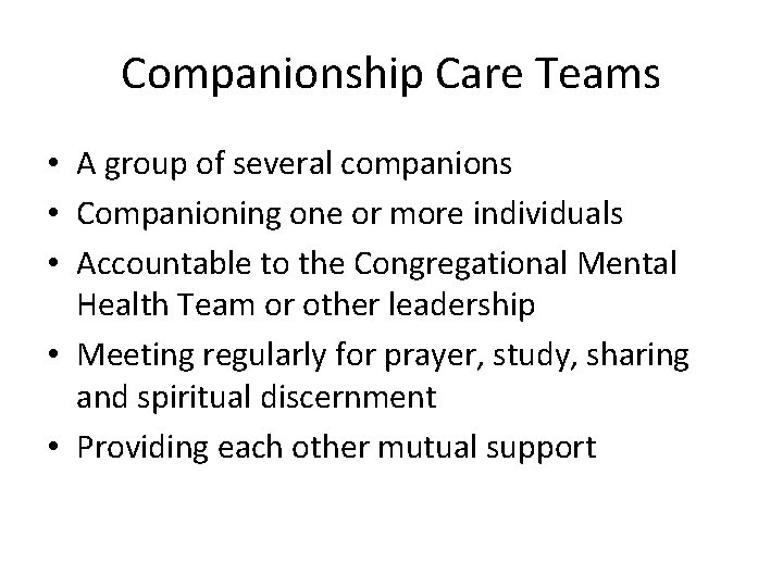 Companionship Care Teams • A group of several companions • Companioning one or more