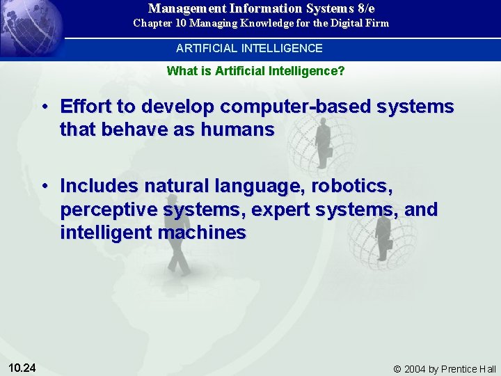 Management Information Systems 8/e Chapter 10 Managing Knowledge for the Digital Firm ARTIFICIAL INTELLIGENCE