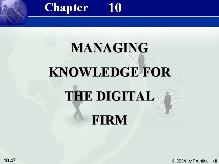 Management Information Systems 8/e Chapter 10 Managing Knowledge for the Digital Firm MANAGING KNOWLEDGE