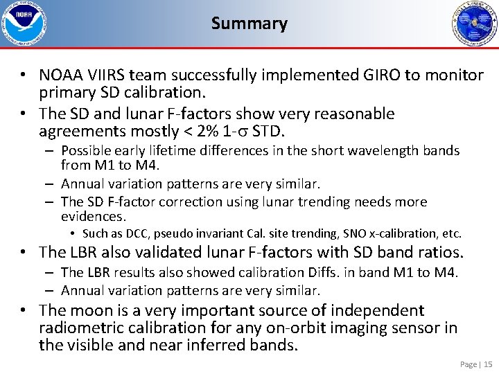 Summary • NOAA VIIRS team successfully implemented GIRO to monitor primary SD calibration. •