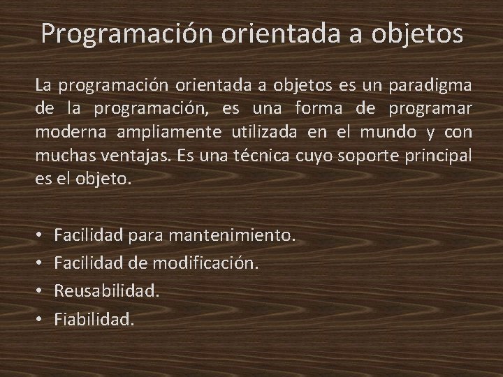 Programación orientada a objetos La programación orientada a objetos es un paradigma de la