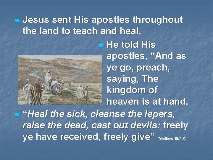 n n Jesus sent His apostles throughout the land to teach and heal. n