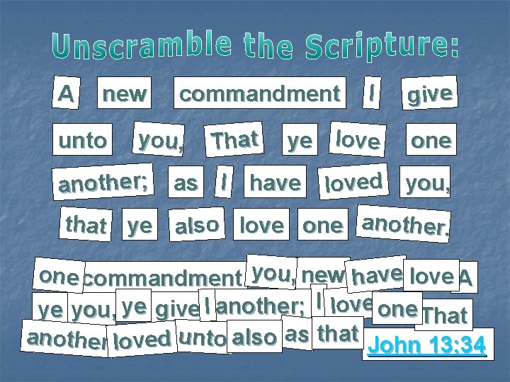 A new unto you, another; I give ye love one commandment That as I