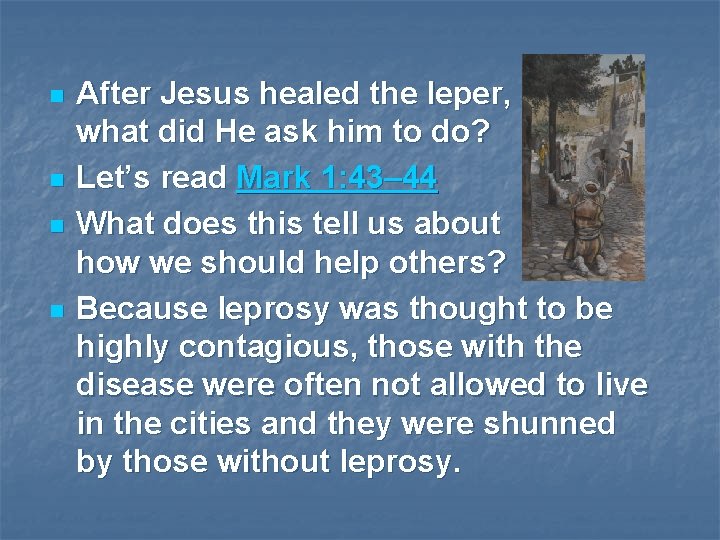 n n After Jesus healed the leper, what did He ask him to do?