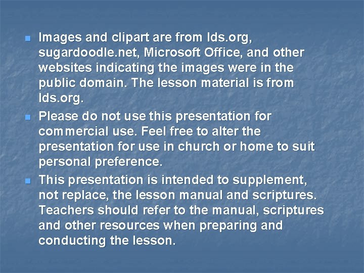 n n n Images and clipart are from lds. org, sugardoodle. net, Microsoft Office,