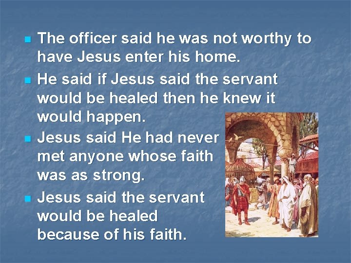 n n The officer said he was not worthy to have Jesus enter his