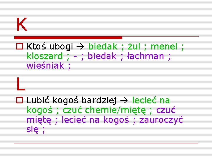 K o Ktoś ubogi biedak ; żul ; menel ; kloszard ; - ;