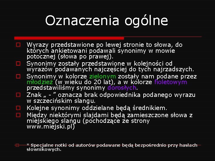 Oznaczenia ogólne o Wyrazy przedstawione po lewej stronie to słowa, do których ankietowani podawali