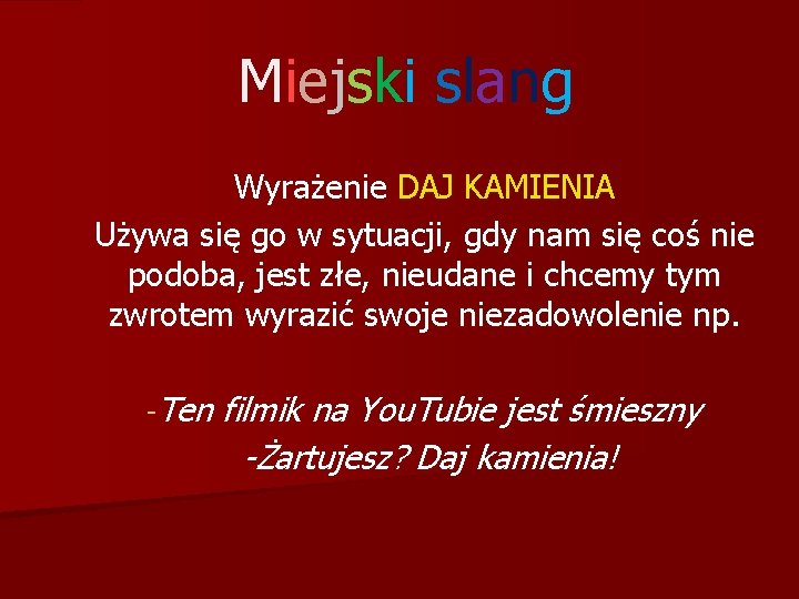 M i e j s ki s l a n g Wyrażenie DAJ KAMIENIA