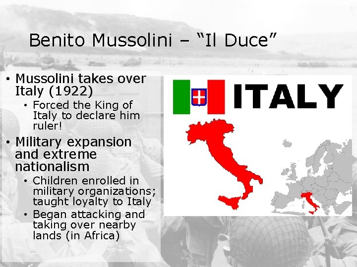 Benito Mussolini – “Il Duce” • Mussolini takes over Italy (1922) • Forced the