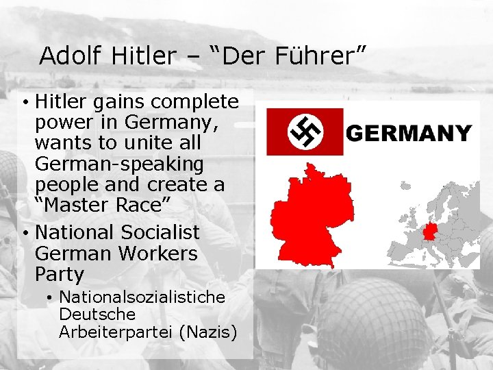 Adolf Hitler – “Der Führer” • Hitler gains complete power in Germany, wants to