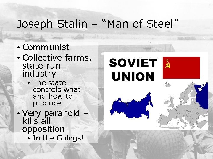 Joseph Stalin – “Man of Steel” • Communist • Collective farms, state-run industry •
