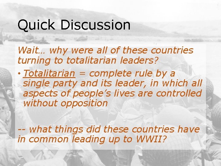 Quick Discussion Wait… why were all of these countries turning to totalitarian leaders? •