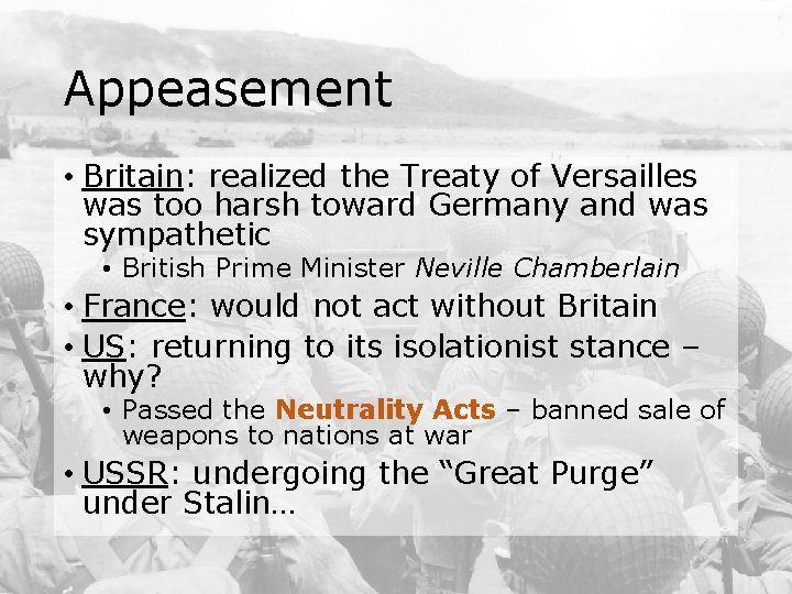 Appeasement • Britain: realized the Treaty of Versailles was too harsh toward Germany and