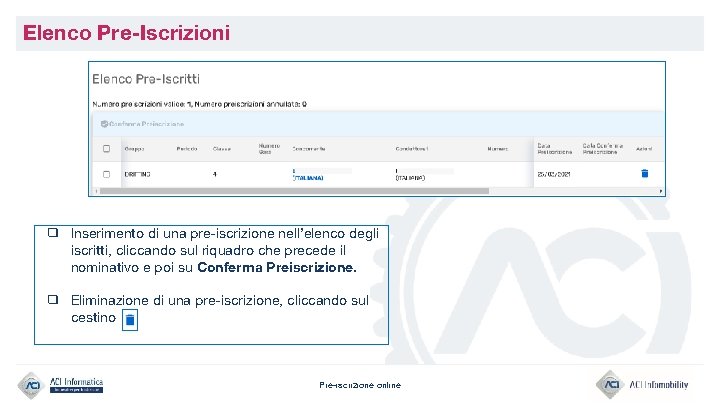 Elenco Pre-Iscrizioni ❑ Inserimento di una pre-iscrizione nell’elenco degli iscritti, cliccando sul riquadro che