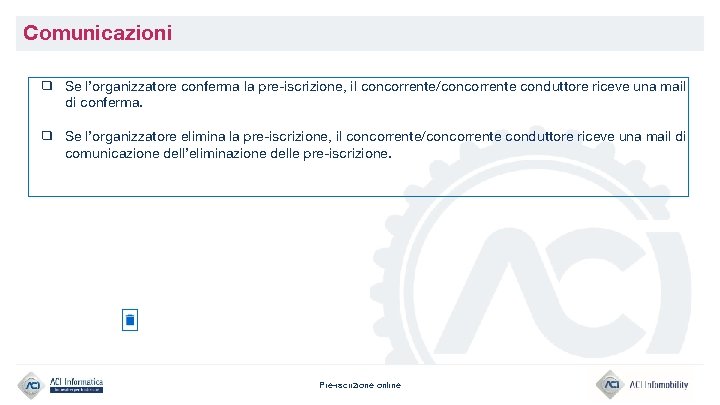 Comunicazioni ❑ Se l’organizzatore conferma la pre-iscrizione, il concorrente/concorrente conduttore riceve una mail di