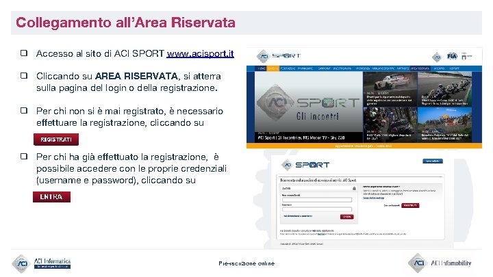 Collegamento all’Area Riservata ❑ Accesso al sito di ACI SPORT www. acisport. it ❑