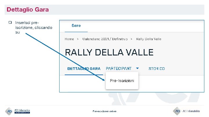 Dettaglio Gara ❑ Inserisci preiscrizione, cliccando su Pre-iscrizione online 