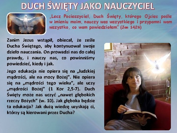 DUCH ŚWIĘTY JAKO NAUCZYCIEL „Lecz Pocieszyciel, Duch Święty, którego Ojciec pośle w imieniu moim,