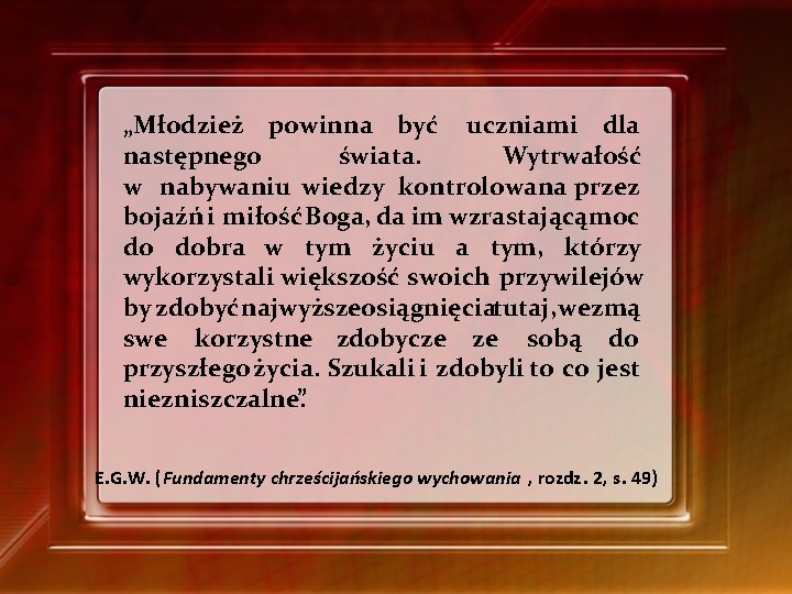 „Młodzież powinna być uczniami dla następnego świata. Wytrwałość w nabywaniu wiedzy kontrolowana przez bojaźń