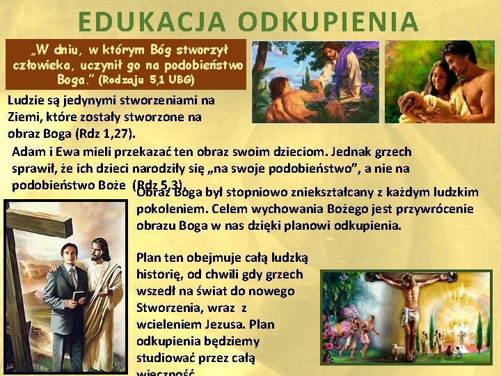 EDUKACJA ODKUPIENIA „W dniu, w którym Bóg stworzył człowieka, uczynił go na podobieństwo Boga.