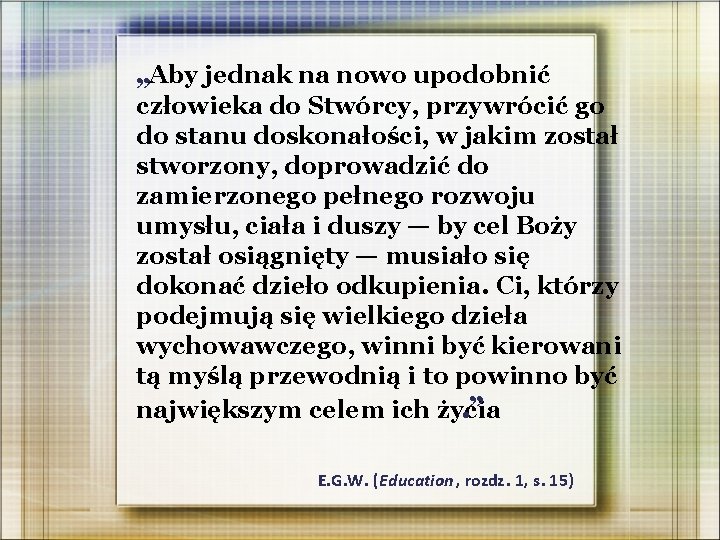 „Aby jednak na nowo upodobnić człowieka do Stwórcy, przywrócić go do stanu doskonałości, w