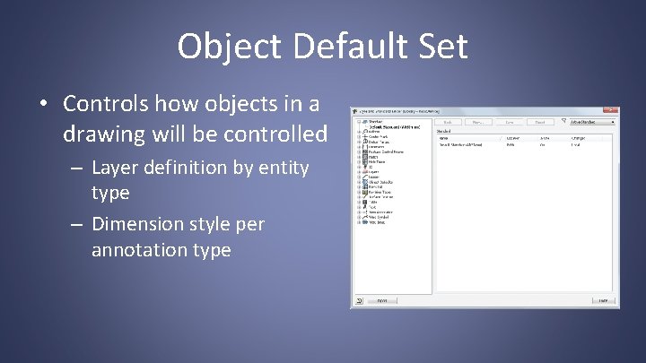 Object Default Set • Controls how objects in a drawing will be controlled –