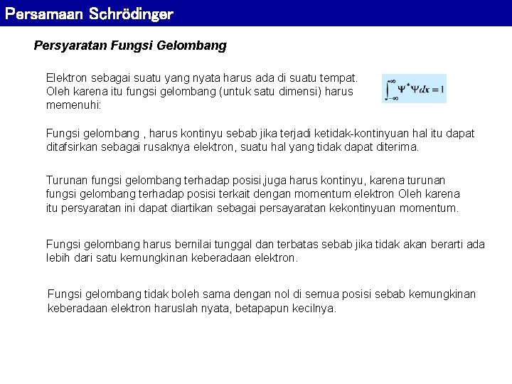 Persamaan Schrödinger Persyaratan Fungsi Gelombang Elektron sebagai suatu yang nyata harus ada di suatu