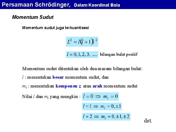 Persamaan Schrödinger, Dalam Koordinat Bola Momentum Sudut Momentum sudut juga terkuantisasi bilangan bulat positif