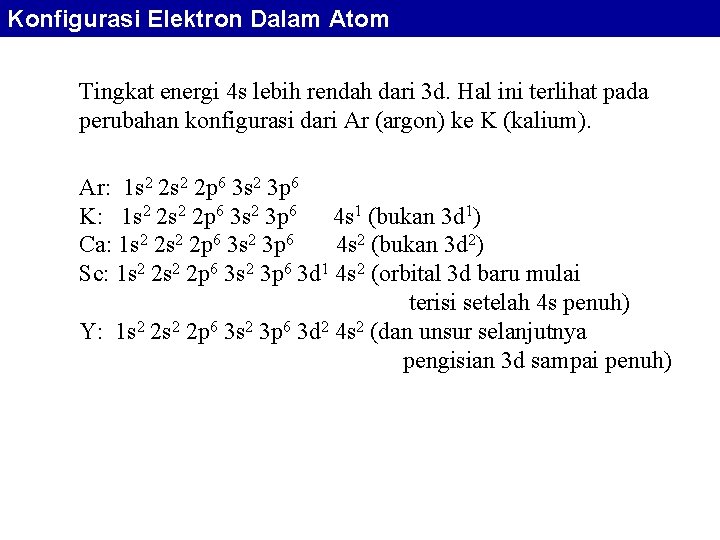 Konfigurasi Elektron Dalam Atom Tingkat energi 4 s lebih rendah dari 3 d. Hal