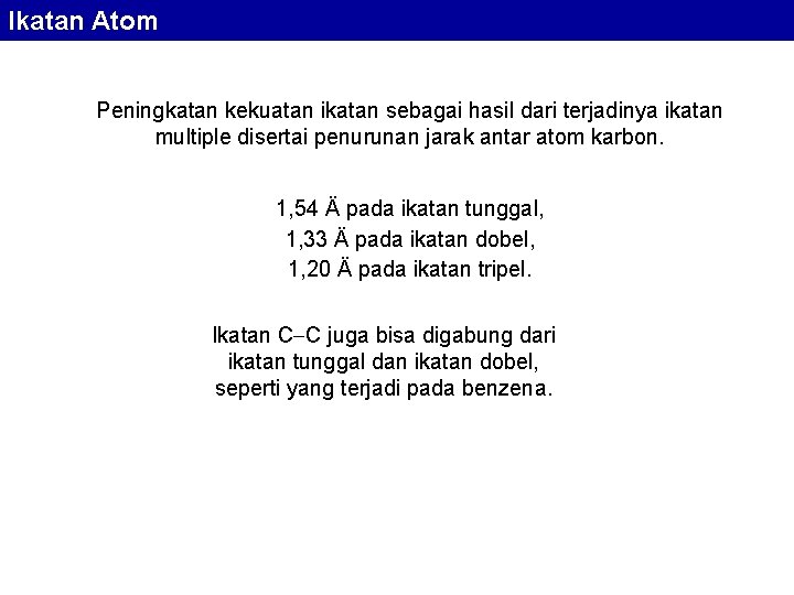 Ikatan Atom Peningkatan kekuatan ikatan sebagai hasil dari terjadinya ikatan multiple disertai penurunan jarak