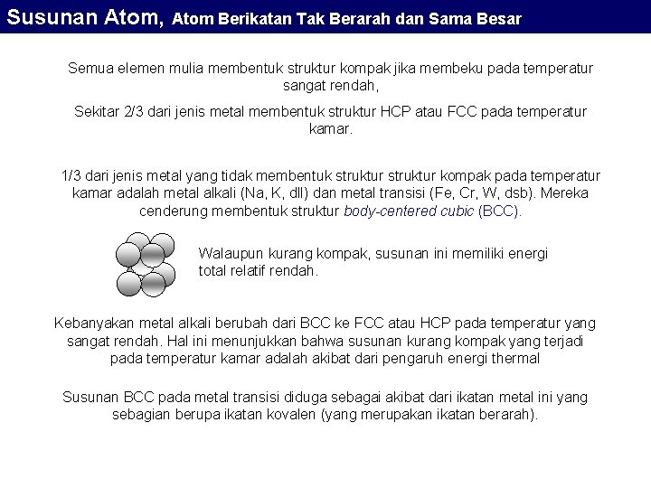 Susunan Atom, Atom Berikatan Tak Berarah dan Sama Besar Semua elemen mulia membentuk struktur