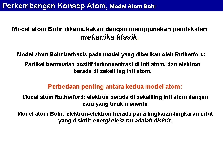 Perkembangan Konsep Atom, Model Atom Bohr Model atom Bohr dikemukakan dengan menggunakan pendekatan mekanika