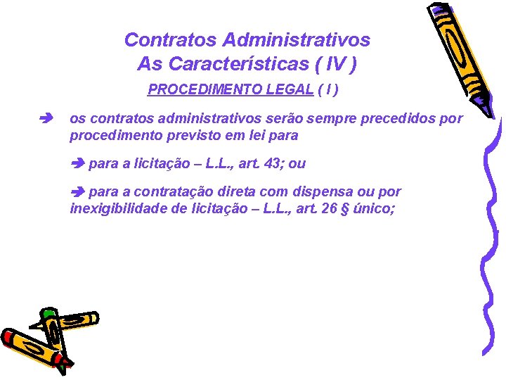 Contratos Administrativos As Características ( IV ) PROCEDIMENTO LEGAL ( I ) os contratos