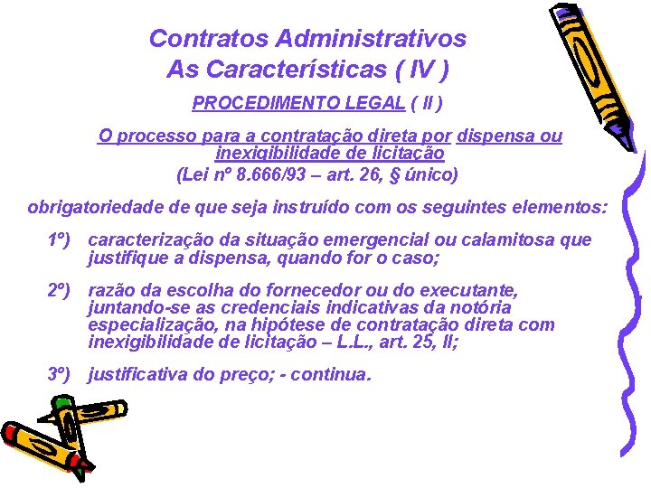 Contratos Administrativos As Características ( IV ) PROCEDIMENTO LEGAL ( II ) O processo