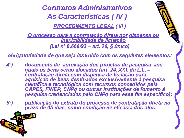Contratos Administrativos As Características ( IV ) PROCEDIMENTO LEGAL ( III ) O processo