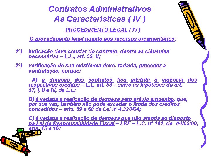 Contratos Administrativos As Características ( IV ) PROCEDIMENTO LEGAL ( IV ) O procedimento