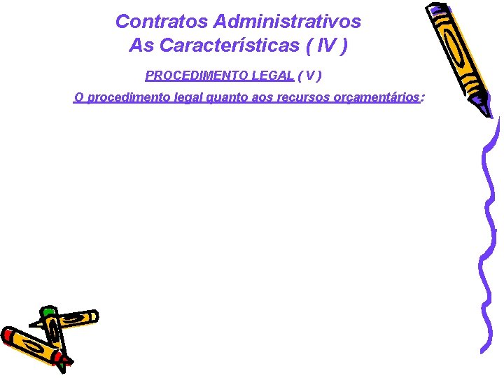 Contratos Administrativos As Características ( IV ) PROCEDIMENTO LEGAL ( V ) O procedimento