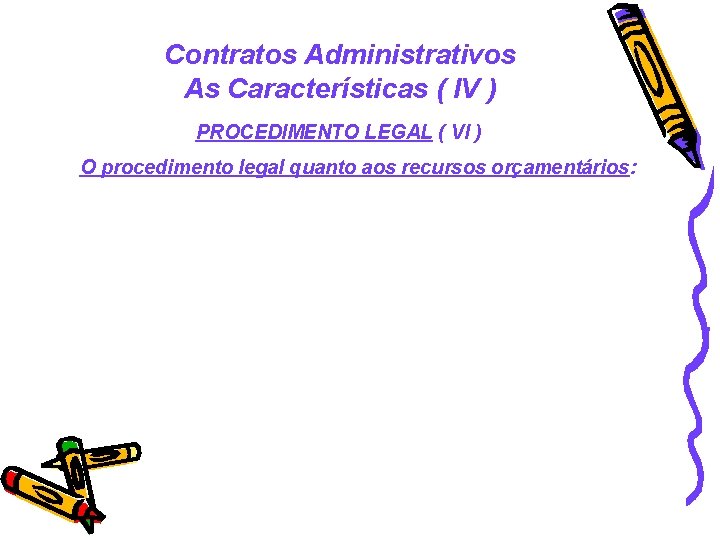 Contratos Administrativos As Características ( IV ) PROCEDIMENTO LEGAL ( VI ) O procedimento